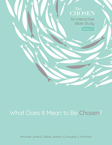 What Does It Mean to Be Chosen?: An Interactive Bible Study (The Chosen Bible Study Book 1) (Volume 1)