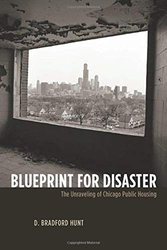 Blueprint for Disaster: The Unraveling of Chicago Public Housing (Historical Studies of Urban America)