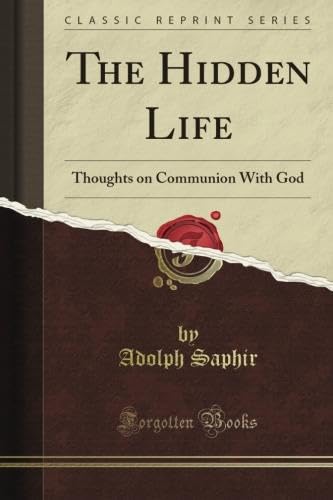 The Hidden Life: Thoughts on Communion With God (Classic Reprint)