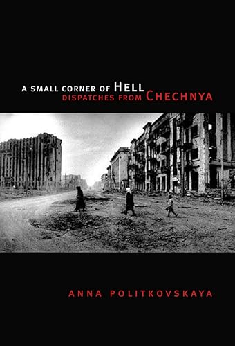 A Small Corner of Hell: Dispatches from Chechnya