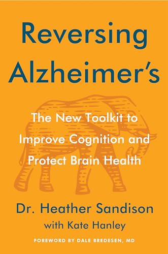 Reversing Alzheimer's: The New Toolkit to Improve Cognition and Protect Brain Health – An NYT Bestselling Medical Guide to Dementia Recovery