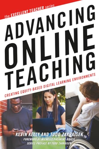 Advancing Online Teaching: Creating Equity-Based Digital Learning Environments (The Excellent Teacher Series)