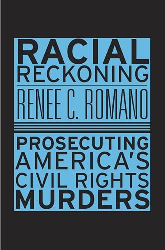 Racial Reckoning: Prosecuting America’s Civil Rights Murders