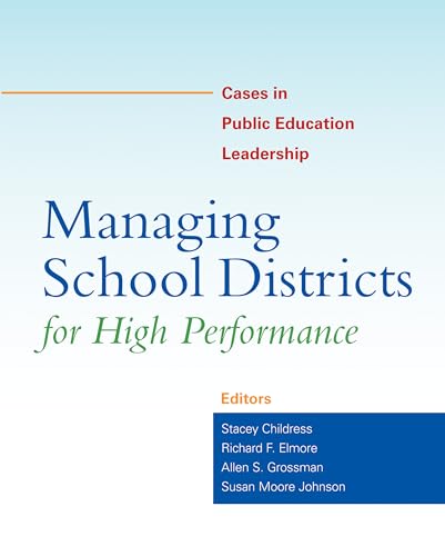 Managing School Districts for High Performance: Cases in Public Education Leadership
