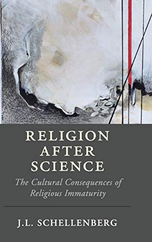 Religion after Science: The Cultural Consequences of Religious Immaturity (Cambridge Studies in Religion, Philosophy, and Society)