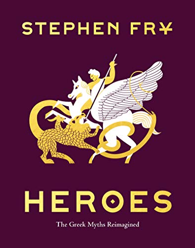 Heroes: The Greek Myths Reimagined (Stephen Fry's Greek Myths Book 2)