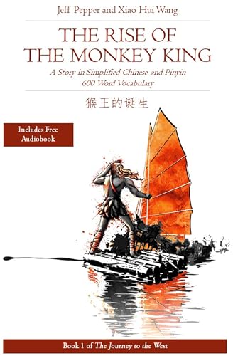 The Rise of the Monkey King: A Story in Simplified Chinese and Pinyin, 600 Word Vocabulary Level (Journey to the West in Simplified Chinese Book 1)