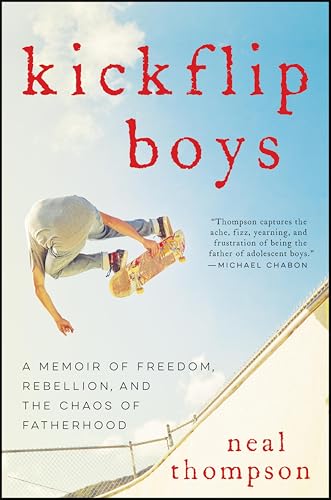 Kickflip Boys: A Memoir of Freedom, Rebellion, and the Chaos of Fatherhood