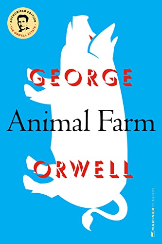 Animal Farm: (Authorized Orwell Edition)—A Mariner Books Classic (An Hbj Modern Classic)