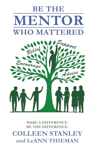 Be The Mentor Who Mattered: Make A Difference. Be The Difference.