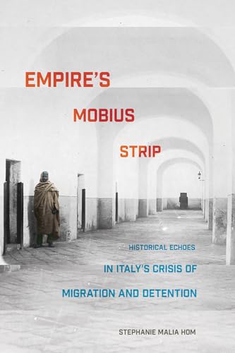 Empire's Mobius Strip: Historical Echoes in Italy's Crisis of Migration and Detention