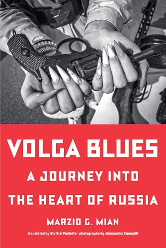 Volga Blues: A Journey into the Heart of Russia