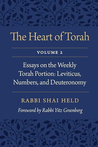 The Heart of Torah, Volume 2: Essays on the Weekly Torah Portion: Leviticus, Numbers, and Deuteronomy (Volume 2)