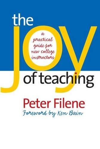 Joy of Teaching: A Practical Guide for New College Instructors (H. Eugene and Lillian Youngs Lehman Series)