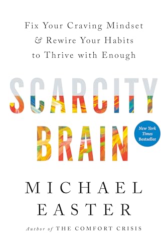 Scarcity Brain: Fix Your Craving Mindset and Rewire Your Habits to Thrive with Enough