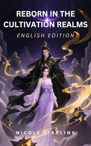 Reborn in the Cultivation Realms: From Sacrificial Pawn to the Patriarch’s Destined Consort - Xianxia Cultivation Fantasy - English Edition of 重生仙途