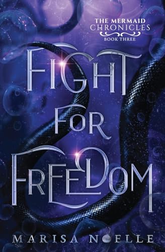 Fight For Freedom: The Mermaid Chronicles (Book 3)