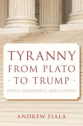 Tyranny from Plato to Trump: Fools, Sycophants, and Citizens