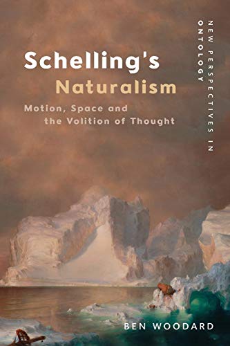 Schelling's Naturalism: Motion, Space and the Volition of Thought (New Perspectives in Ontology)