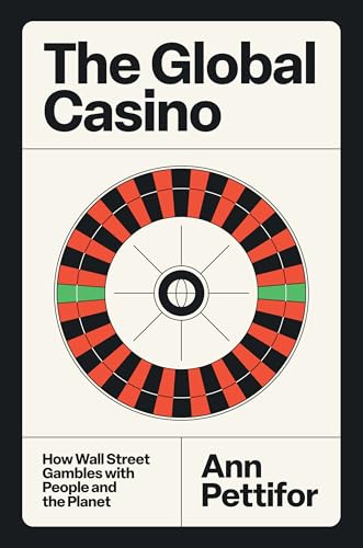 The Global Casino: How Wall Street Gambles with People and the Planet