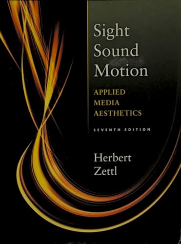 Sight Sound Motion: Applied Media Aesthetics (The Wadsworth Series in Broadcast and Production)