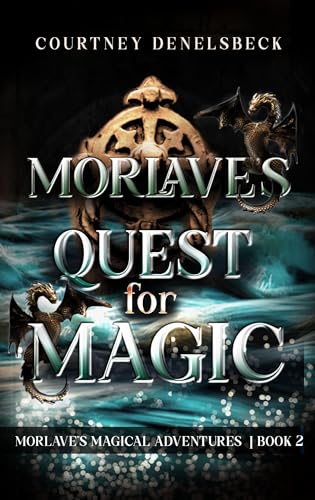 Morlave's Quest for Magic (Morlave's Magical Adventures Book 2)
