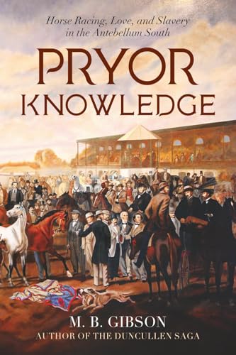 Pryor Knowledge: Horse racing, Love, and Slavery in the Antebellum South