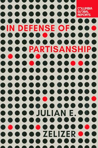 In Defense of Partisanship (Columbia Global Reports)