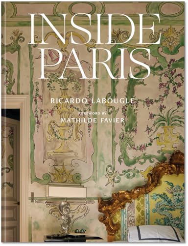 Inside Paris: An exclusive view inside the houses of Parisian interior and fashion designers, artists, and influencers