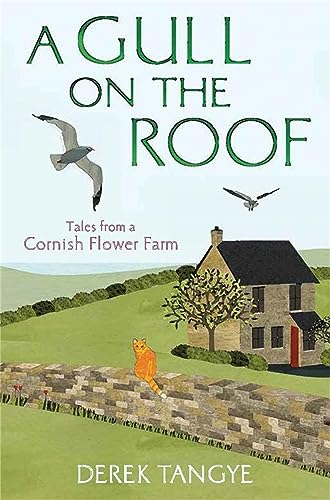 A Gull on the Roof: Tales from a Cornish Flower Farm (Minack Chronicles)