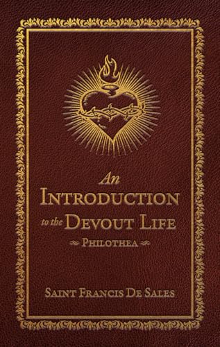 An Introduction to the Devout Life:: Philothea (Deluxe Edition)