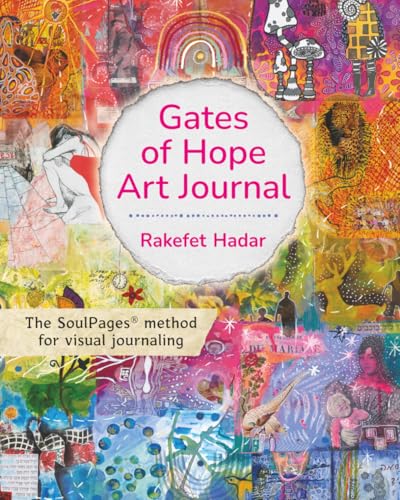 Gates of Hope Art Journal: The SoulPages Method for Visual Journaling