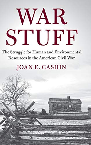 War Stuff: The Struggle for Human and Environmental Resources in the American Civil War (Cambridge Studies on the American South)