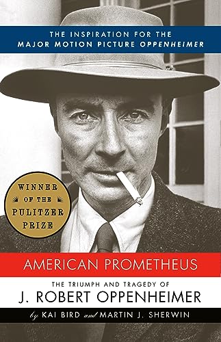 American Prometheus (Pulitzer Prize Winner): The Inspiration for the Major Motion Picture OPPENHEIMER