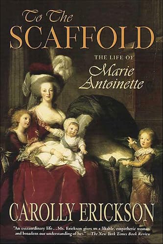 To The Scaffold: The Life of Marie Antoinette