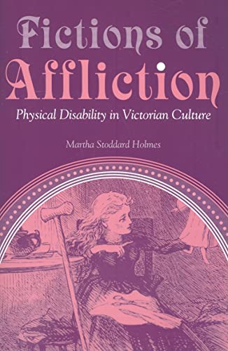 Fictions of Affliction: Physical Disability in Victorian Culture (Corporealities: Discourses Of Disability)