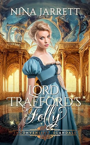 Lord Trafford's Folly: Regency Mystery Romance (Inconvenient Scandals #3) (Inconvenient Brides Book 8)