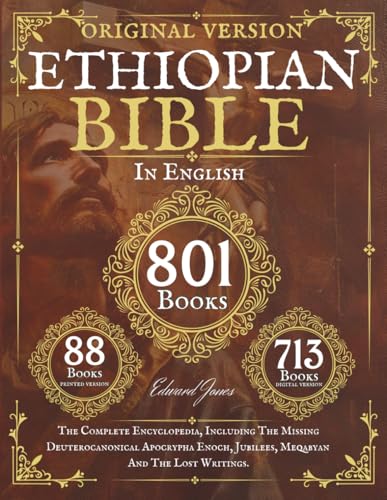 The Complete Ethiopian Bible in English 88 Books: The Complete Encyclopedia, Including The Missing Deuterocanonical Apocrypha Enoch, Jubilees, Meqabyan And The Lost Writings.