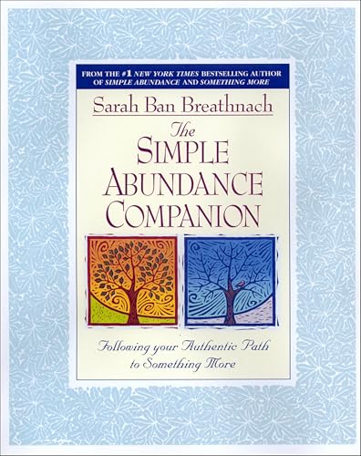 The Simple Abundance Companion: Following Your Authentic Path to Something More
