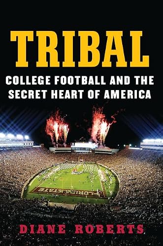 Tribal: College Football and the Secret Heart of America – A Visceral and Funny Cultural History of Sports and Contradictions