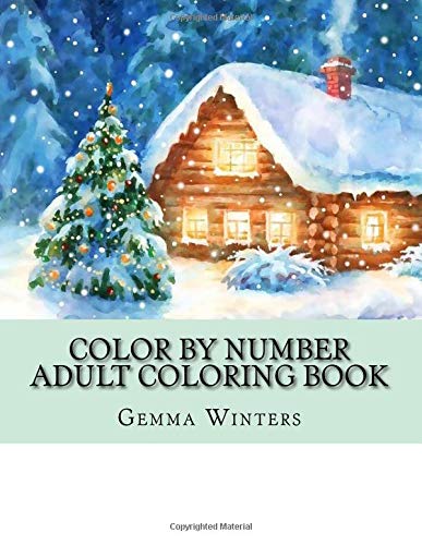 Color By Number Adult Coloring Book: Winter Scenes, Festive Holiday Christmas Winter Season Large Print Coloring Book For Adults (Adult Color By Number Books)