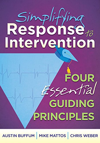 Simplifying Response to Intervention: Four Essential Guiding Principles (What Principals Need to Know)