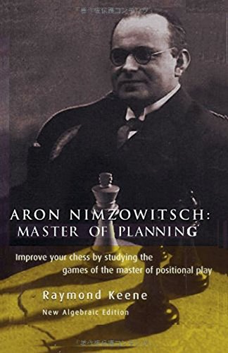 Aron Nimzowitsch: Master of Planning