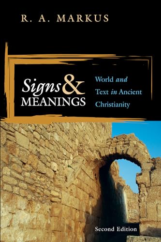 Signs and Meanings: World and Text in Ancient Christianity, 2nd Edition