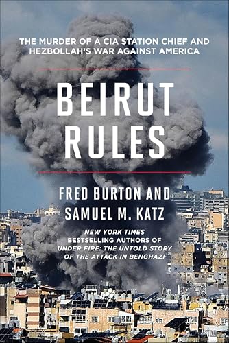 Beirut Rules: The Murder of a CIA Station Chief and Hezbollah's War Against America
