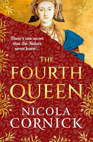 The Fourth Queen: A BRAND NEW enthralling story of courage, betrayal, and hidden histories at the heart of the Tudor court