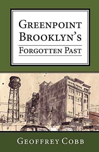 Greenpoint Brooklyn's Forgotten Past