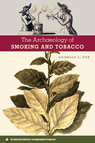 The Archaeology of Smoking and Tobacco (The American Experience in Archaeological Perspective)