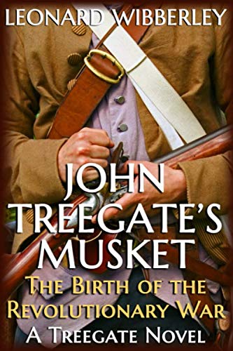 John Treegate's Musket: The Birth of the Revolutionary War (The Treegate Series)