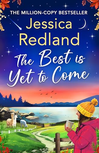 The Best is Yet to Come: The next instalment in the uplifting, romantic Escape To The Lakes Series from Jessica Redland (Escape to the Lakes Book 3)